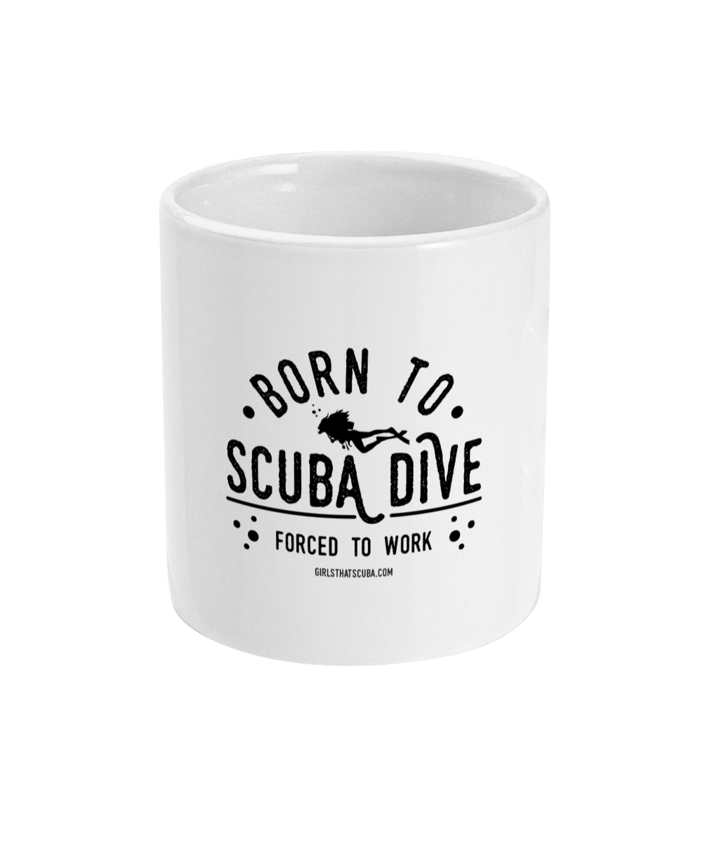 Born to scuba forced to work mug